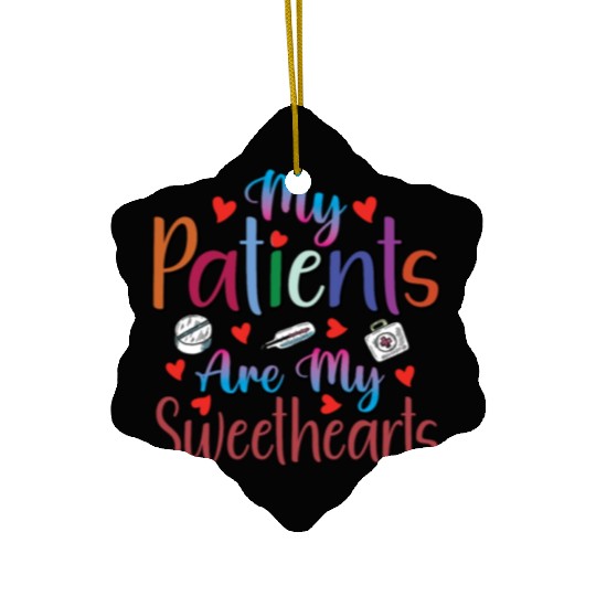 My Patients Are My Sweethearts Ceramic Ornaments