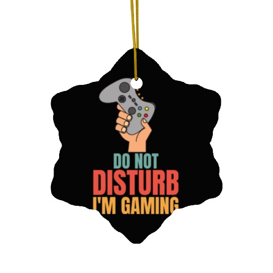 Do Not Disturb Im Gaming Ceramic Ornaments - Perfect for Dad