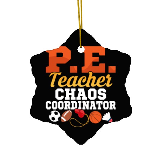 P.E. Teacher Chaos Coordinator Physical Education Ceramic Ornaments