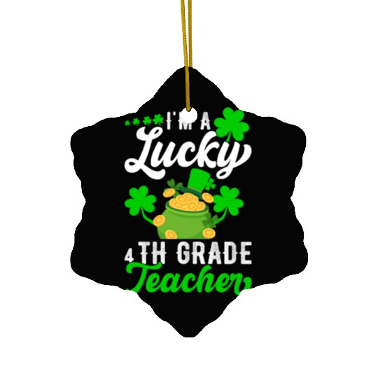 I'm a Lucky 4th Grade Teacher St Patrick's Ceramic Ornaments
