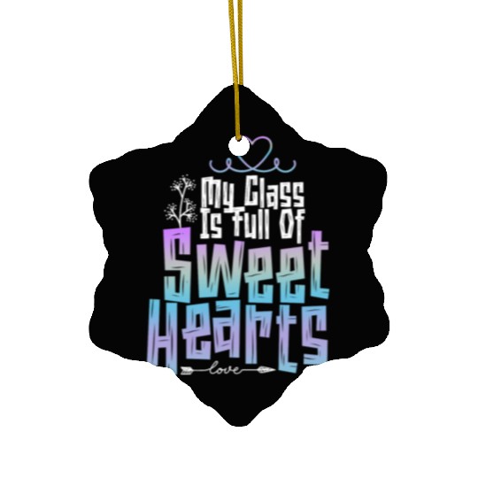 My Class Is Full Of Sweethearts Ceramic Ornaments