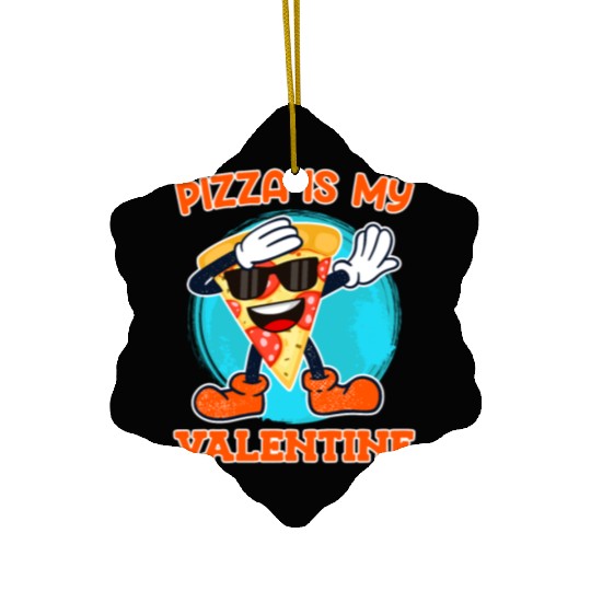 Pizza is my valentine love Valentine's Day Ceramic Ornaments