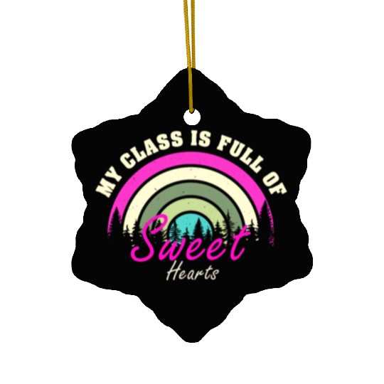 My Class Is Full Of Sweethearts Ceramic Ornaments