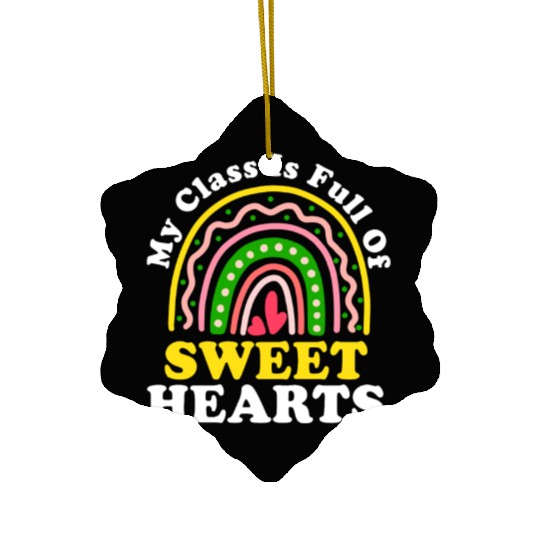 My Class Is Full Of Sweethearts Ceramic Ornaments