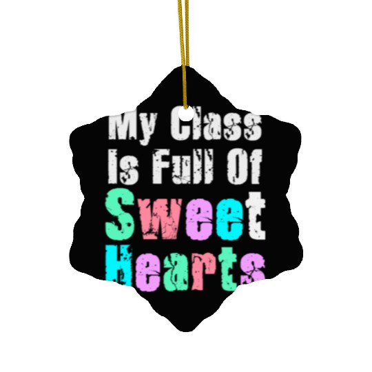 My Class Is Full Of Sweethearts Ceramic Ornaments