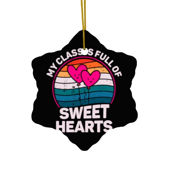 My Class Is Full Of Sweethearts Ceramic Ornaments