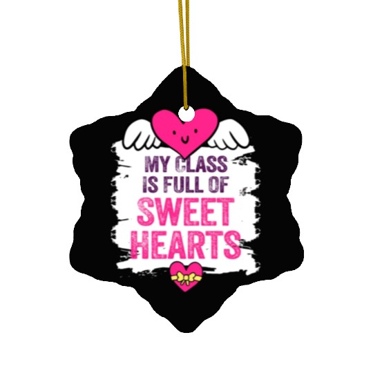 My Class Is Full Of Sweethearts Ceramic Ornaments