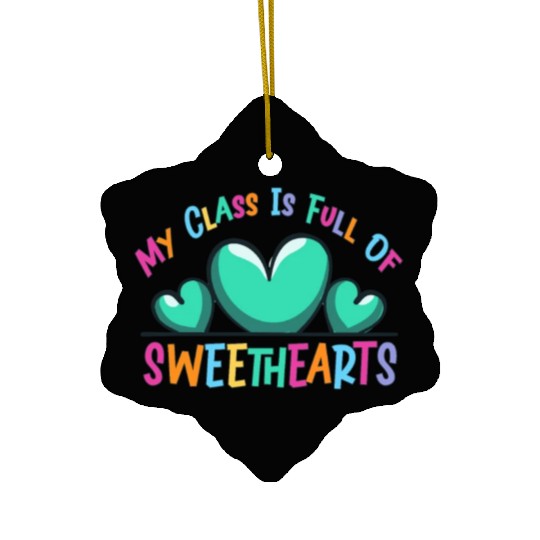 My Class Is Full Of Sweethearts Ceramic Ornaments