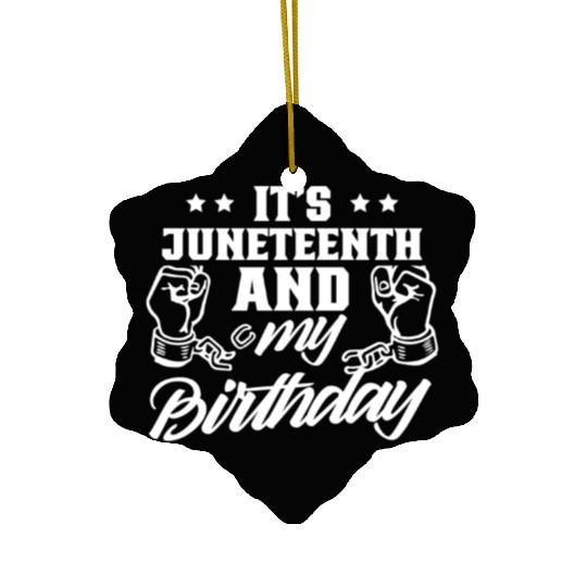 It's Juneteenth And My Birthday African Black Ceramic Ornaments