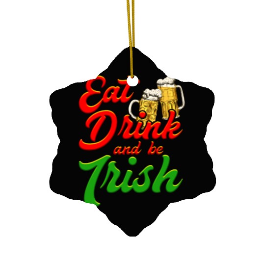 Eat Drink and be Irish beer St. Patrick's Day Ceramic Ornaments