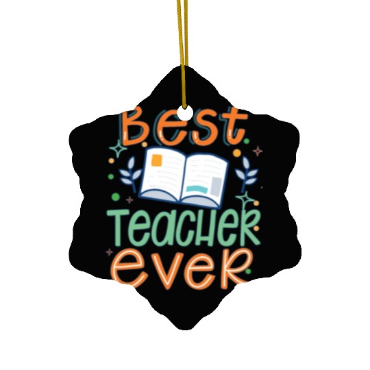 Best Teacher Ever, Teachers Day, Teacher Appreciat Ceramic Ornaments