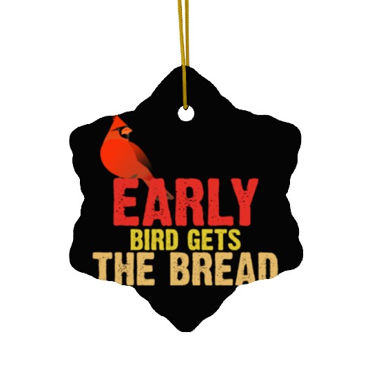 Early Bird Gets The Bread Apparel Bird Lover Ceramic Ornaments