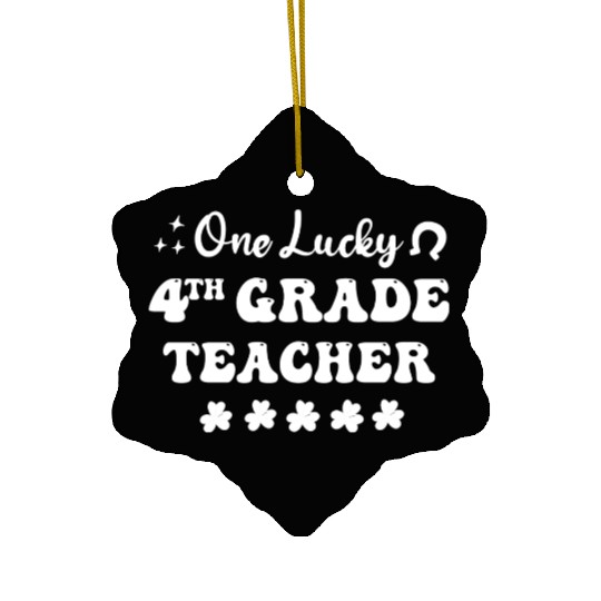 One lucky 4th Grade Teacher Ceramic Ornaments