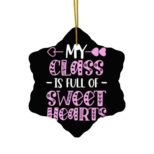 My Class Is Full Of Sweethearts Ceramic Ornaments