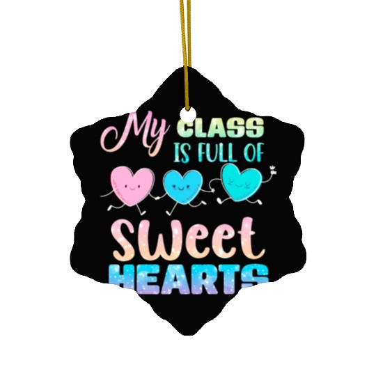 My Class Is Full Of Sweethearts Ceramic Ornaments