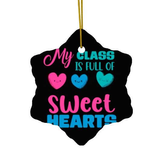 My Class Is Full Of Sweethearts Ceramic Ornaments