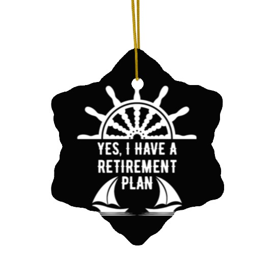 Sailing Retirement Plan Retired Sailor Sailboat Ceramic Ornaments