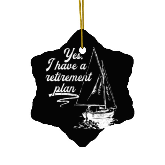 Sailing Retirement Plan Retired Sailor Sailboat Ceramic Ornaments