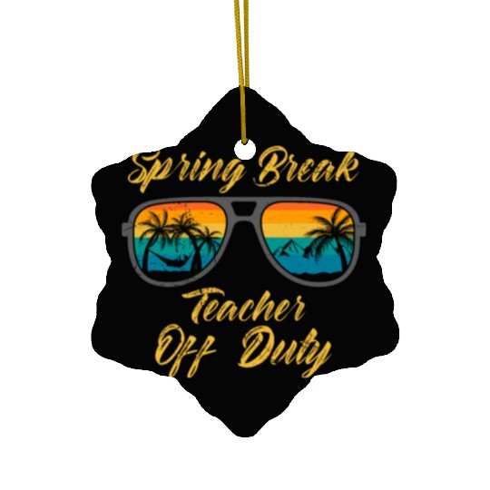 Spring break teacher off duty vacation teacher Ceramic Ornaments