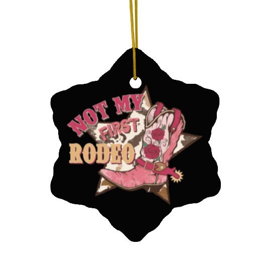 Not My First Rodeo Ceramic Ornaments