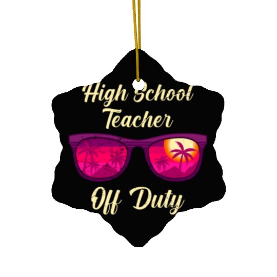 High school teacher off duty vacation teacher Ceramic Ornaments