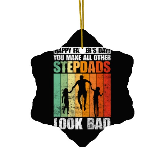Happy Father's Day! You Make All Other Stepdads Ceramic Ornaments