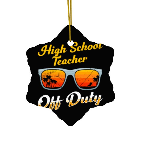High school teacher off duty vacation teacher Ceramic Ornaments