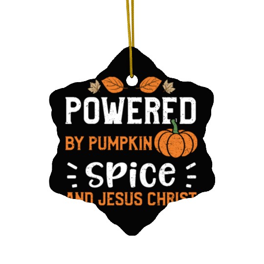 Powered By Pumpkin Spice And Jes... Ceramic Ornaments