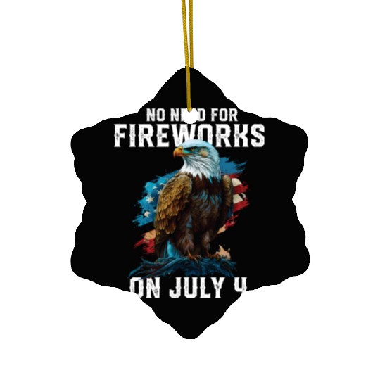 No Need For Fireworks On July 4 Patriotic American Ceramic Ornaments