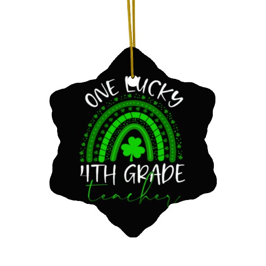 One Lucky 4th Grade Teacher St. Patrick's Day 2022 Ceramic Ornaments