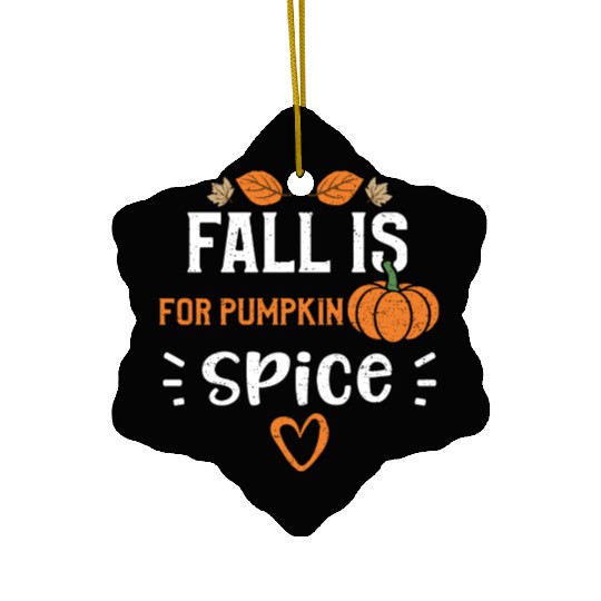 Fall Is For Pumpkin Spice Ceramic Ornaments