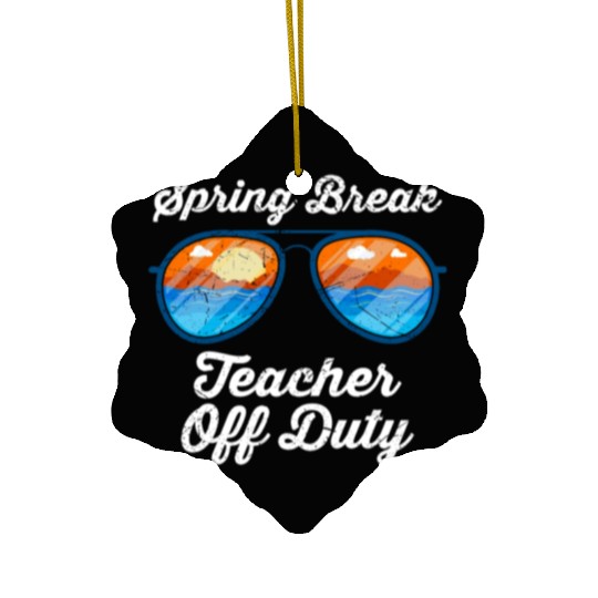 Spring break teacher off duty vacation teacher Ceramic Ornaments