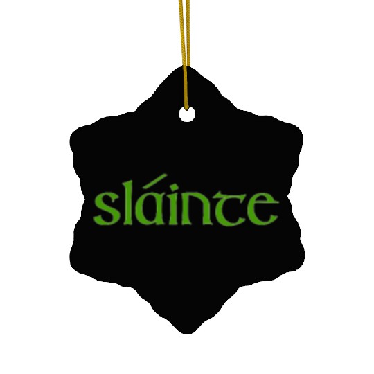 Slainte - Irish toast to health Ceramic Ornaments