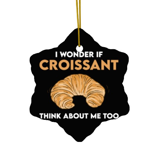 Funny Croissant Lover Quote French Bread Ceramic Ornaments