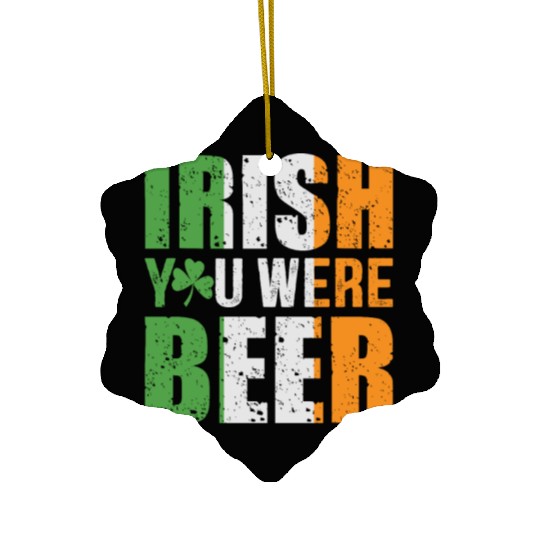 Irish You Were Beer Ceramic Ornaments