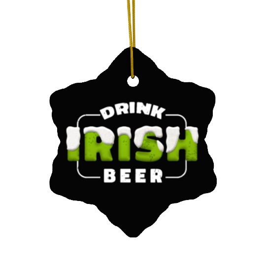 Drink Irish Beer, Green Beer, St Patricks Day Ceramic Ornaments