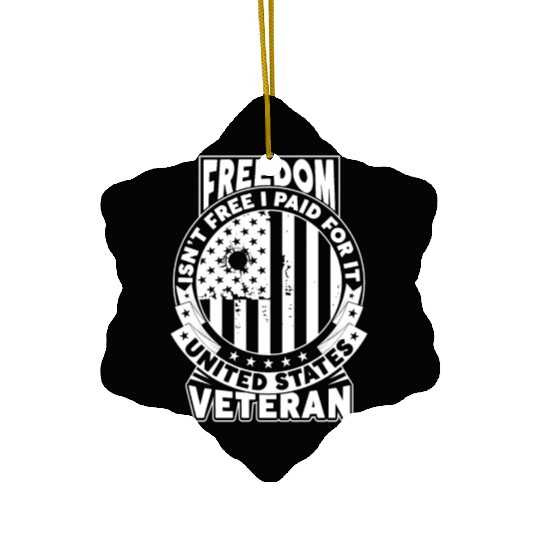 Freedom Isn't Free I Paid For It Military Veteran Ceramic Ornaments