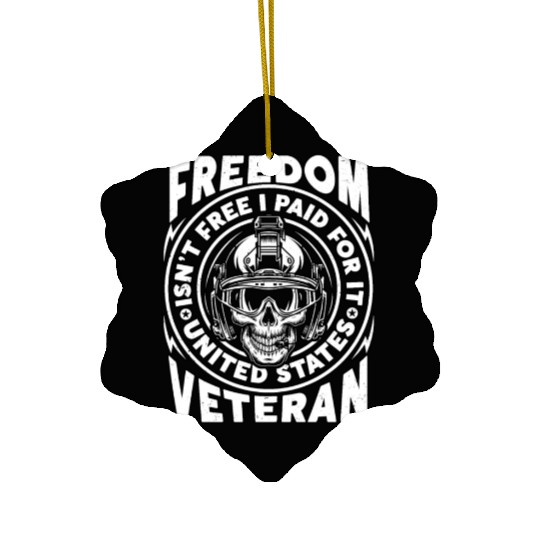 Freedom Isn't Free I Paid For It Military Veteran Ceramic Ornaments