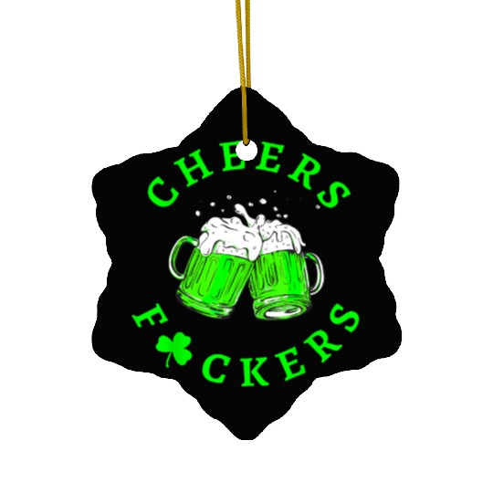 Cheers Fuckers St Patricks Day Men Women Beer Ceramic Ornaments