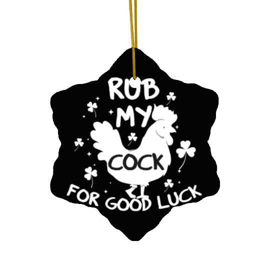 rub my cock for good luck Ceramic Ornaments