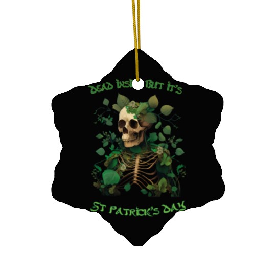 Dead inside but its St Patrick's Ceramic Ornaments