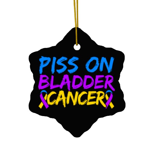 Piss On Bladder Cancer Awareness Month Ceramic Ornaments