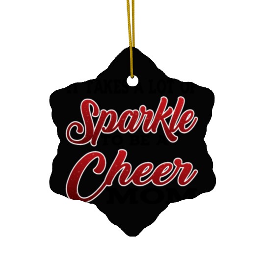 It Takes A Lot Of Sparkle To Be A Cheer Mom 2 Ceramic Ornaments