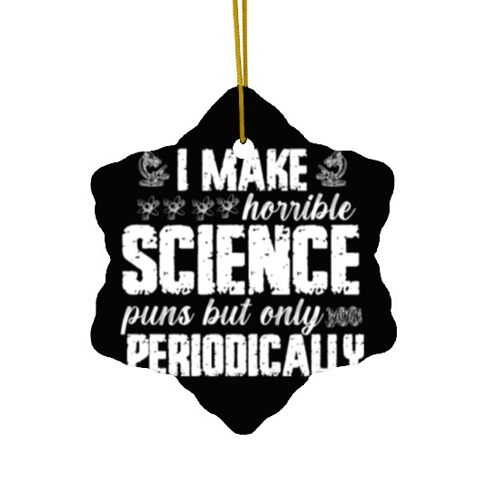 I Make Horrible Science Puns But Only Periodically Ceramic Ornaments