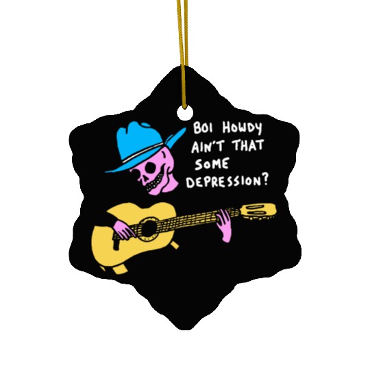 Boi Howdy Ain't That Some Depression? Apparel Ceramic Ornaments