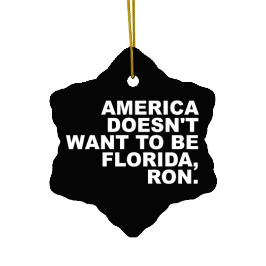 A Merica Doesn't Want To Be Florida, Ron Apparel Ceramic Ornaments