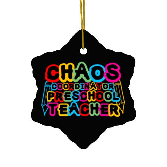 Chaos Coordinator Preschool Teacher Ceramic Ornaments