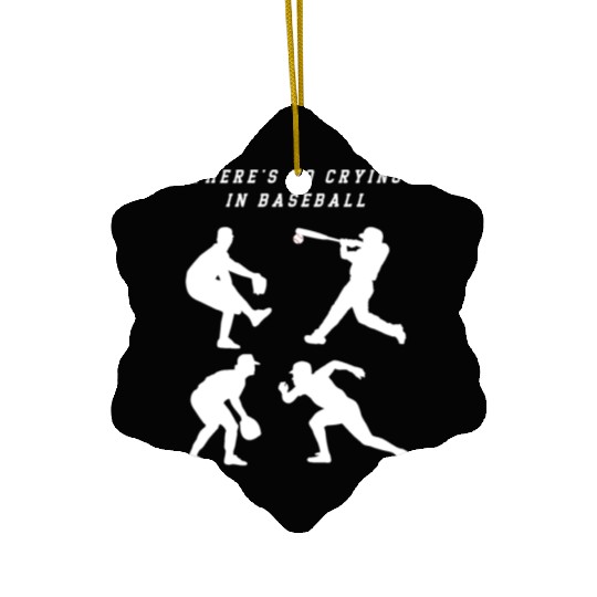 There's No Crying In Baseball Ceramic Ornaments