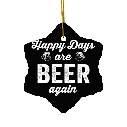 Happy Days Are Beer Again Ceramic Ornaments