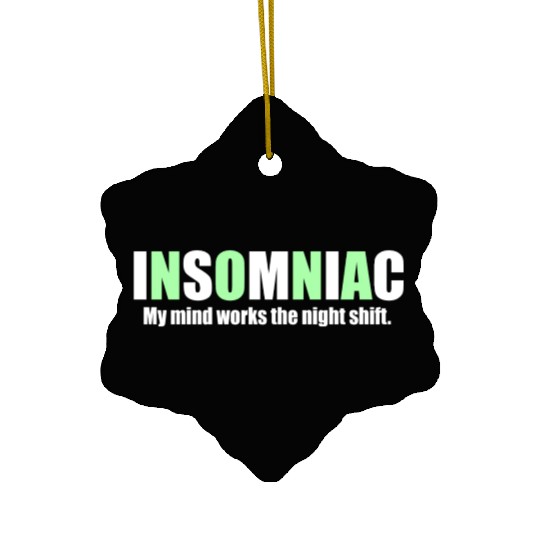 My mind works the night shift Ceramic Ornaments